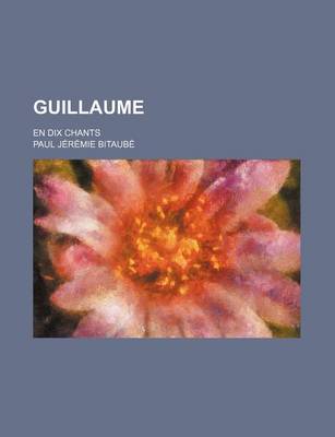 Book cover for Guillaume; En Dix Chants