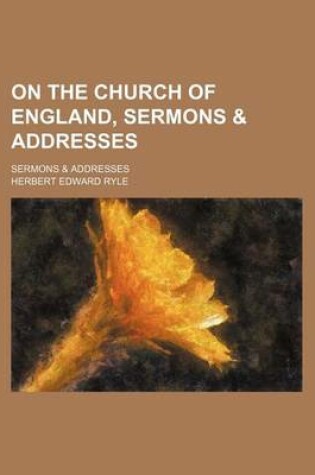 Cover of On the Church of England, Sermons & Addresses; Sermons & Addresses