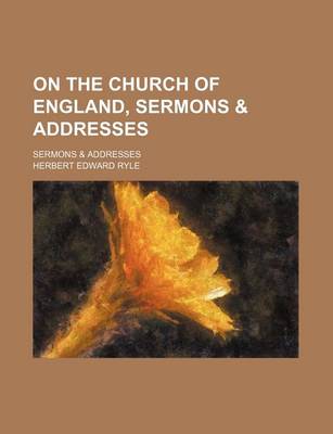 Book cover for On the Church of England, Sermons & Addresses; Sermons & Addresses