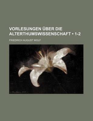 Book cover for Vorlesungen Uber Die Alterthumswissenschaft (1-2)