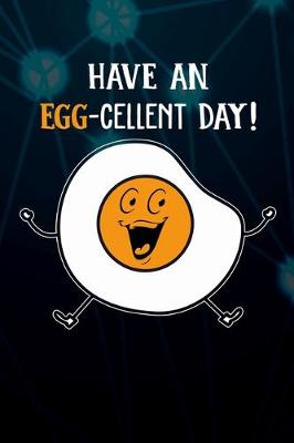 Book cover for Have An Egg-cellent Day
