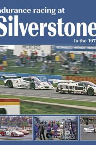 Cover of Endurance Racing at Silverstone in the 1970s and 1980s