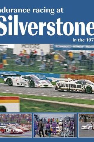 Cover of Endurance Racing at Silverstone in the 1970s and 1980s