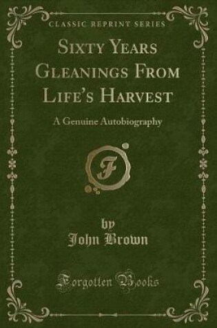 Cover of Sixty Years Gleanings from Life's Harvest