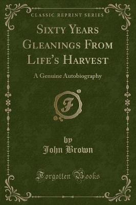 Book cover for Sixty Years Gleanings from Life's Harvest