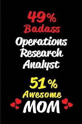 Book cover for 49% Badass Operations Research Analyst 51 % Awesome Mom