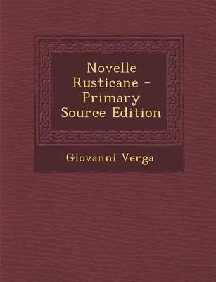 Book cover for Novelle Rusticane - Primary Source Edition