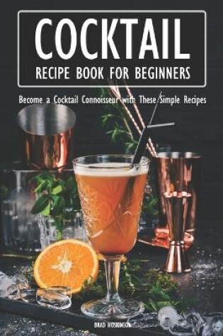 Cover of Cocktail Recipe Book for Beginners