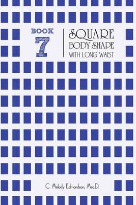 Cover of Book 7 - Square Body Shape with a Long Waistplacement