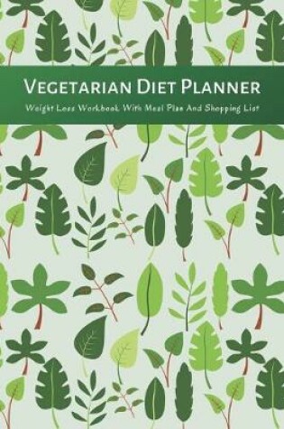 Cover of Vegetarian Diet Planner Weight Loss Workbook With Meal Plan And Shopping List