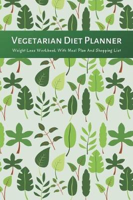 Book cover for Vegetarian Diet Planner Weight Loss Workbook With Meal Plan And Shopping List