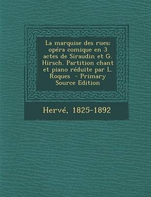 Book cover for La Marquise Des Rues; Opera Comique En 3 Actes de Siraudin Et G. Hirsch. Partition Chant Et Piano Reduite Par L. Roques