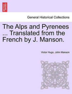 Book cover for The Alps and Pyrenees ... Translated from the French by J. Manson.