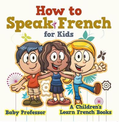 Book cover for How to Speak French for Kids a Children's Learn French Books