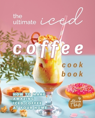 Book cover for The Ultimate Iced Coffee Cookbook