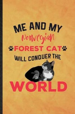 Cover of Me and My Norwegian Forest Cat Will Conquer the World