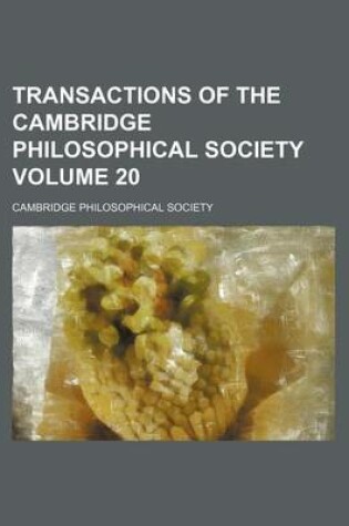 Cover of Transactions of the Cambridge Philosophical Society Volume 20