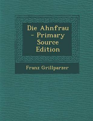 Book cover for Die Ahnfrau - Primary Source Edition