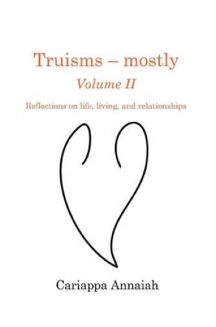 Cover of Truisms - Mostly. Volume II. Reflections on Life, Living, and Relationships.