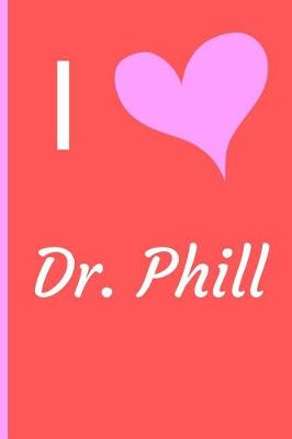 Book cover for I Love Dr. Phill