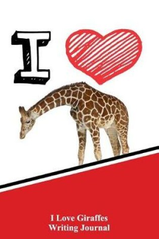 Cover of I Love Giraffes Writing Journal