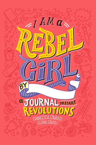 Cover of I Am A Rebel Girl: A Journal to Start Revolutions