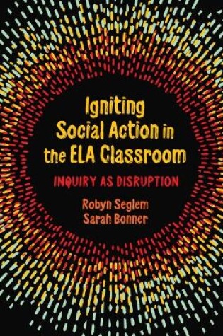 Cover of Igniting Social Action in the ELA Classroom