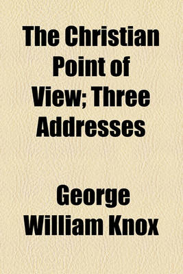 Book cover for The Christian Point of View; Three Addresses