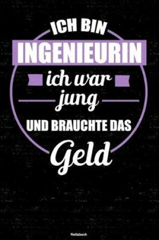 Cover of Ich bin Ingenieurin ich war jung und brauchte das Geld Notizbuch