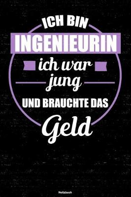 Book cover for Ich bin Ingenieurin ich war jung und brauchte das Geld Notizbuch