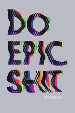 Cover of Do Epic Shit Notebook