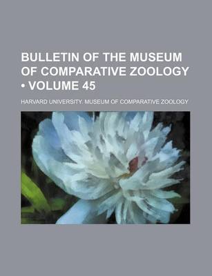 Book cover for Bulletin of the Museum of Comparative Zoology (Volume 45)