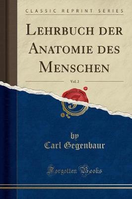 Book cover for Lehrbuch Der Anatomie Des Menschen, Vol. 2 (Classic Reprint)