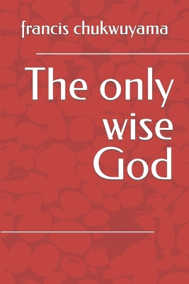 Book cover for The Only Wise God