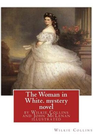 Cover of The Woman in White, by Wilkie Collins and John McLenan illustrated--mystery novel