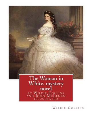 Book cover for The Woman in White, by Wilkie Collins and John McLenan illustrated--mystery novel