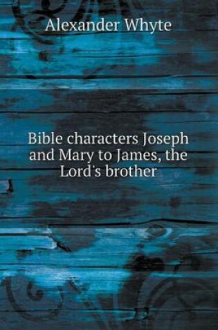 Cover of Bible characters Joseph and Mary to James, the Lord's brother