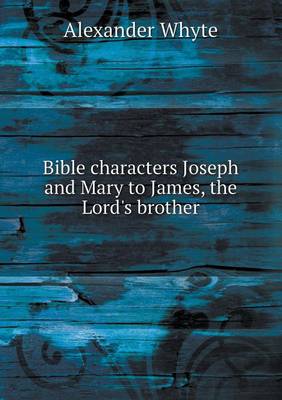 Book cover for Bible characters Joseph and Mary to James, the Lord's brother