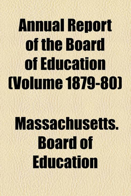 Book cover for Annual Report of the Board of Education (Volume 1879-80)