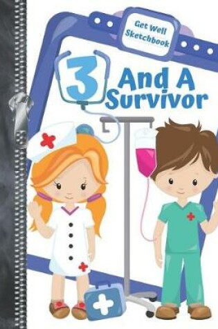 Cover of 3 And A Survivor Get Well Sketchbook