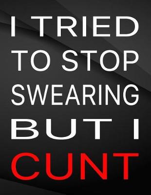 Book cover for I tried to stop swearing but i cunt.