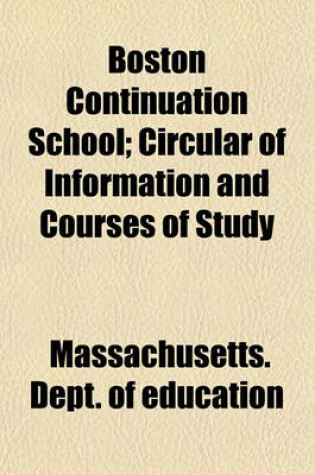 Cover of Boston Continuation School; Circular of Information and Courses of Study