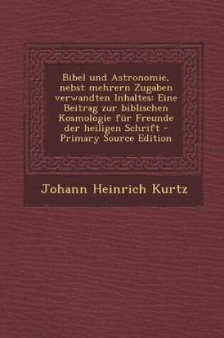 Cover of Bibel Und Astronomie, Nebst Mehrern Zugaben Verwandten Inhaltes