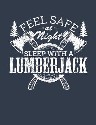 Book cover for Feel Safe at Night Sleep with a Lumberjack