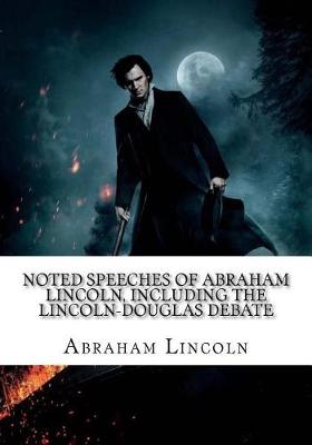 Book cover for Noted Speeches of Abraham Lincoln, Including the Lincoln-Douglas Debate