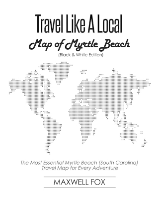 Book cover for Travel Like a Local - Map of Myrtle Beach (Black and White Edition)