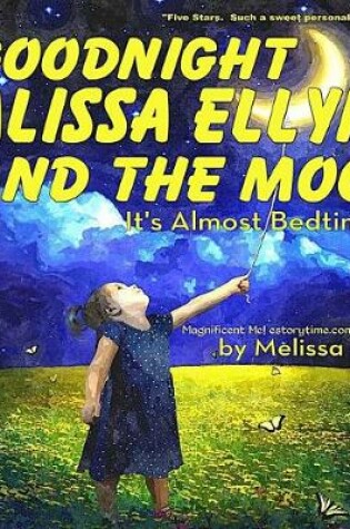 Cover of Goodnight Alissa Ellyn and the Moon, It's Almost Bedtime