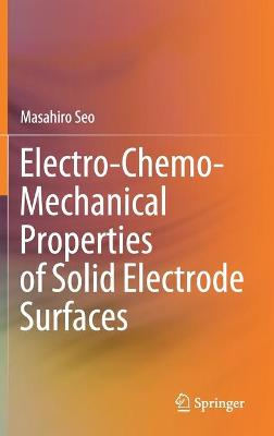 Cover of Electro-Chemo-Mechanical Properties of Solid Electrode Surfaces