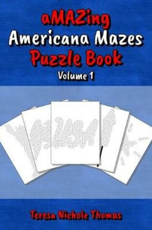 Cover of aMAZing Americana Mazes Puzzle Book - Volume 1