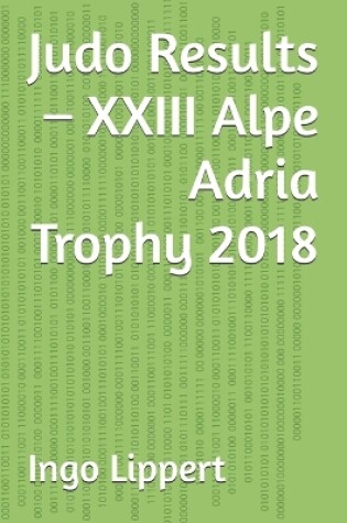 Cover of Judo Results - XXIII Alpe Adria Trophy 2018